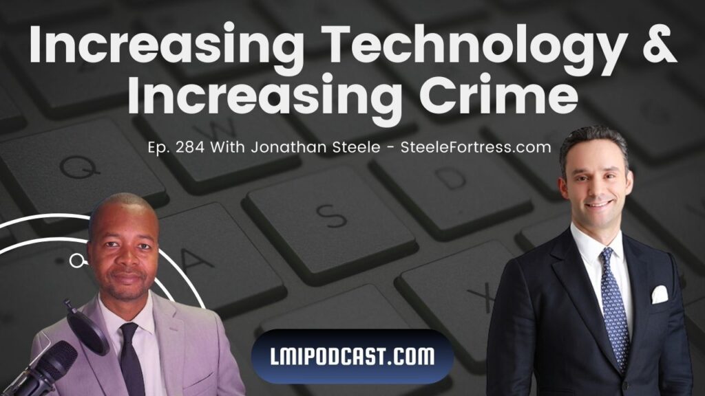 EP284 Increasing Technology & Increasing Crime - With Attorney Jonathan Steele