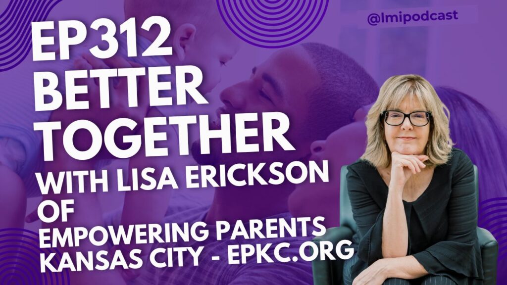 EP312: Better Together: Navigating Co-Parenting with Lisa Erickson