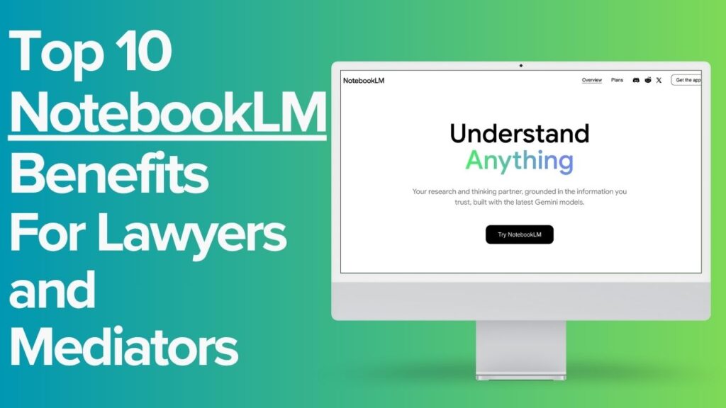 Top 10 NotebookLM Benefits for Lawyers and Mediators
